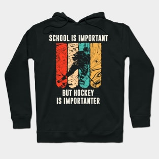 school is important but hockey is importanter Hoodie